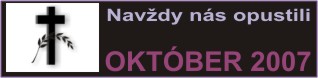 Navždy nás opustili - október 2007
